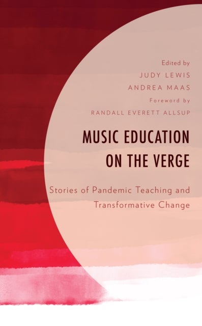 Music Education on the Verge - Stories of Pandemic Teaching and Transformative Change