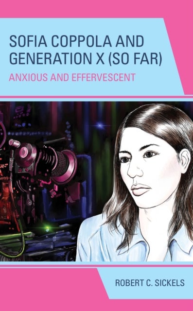 Sofia Coppola and Generation X (So Far) - Anxious and Effervescent