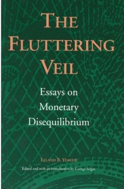 Fluttering Veil - Essays on Monetary Disequilibrium