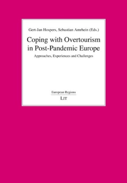 Coping with Overtourism in Post-Pandemic Europe - Approaches, Experiences and Challenges