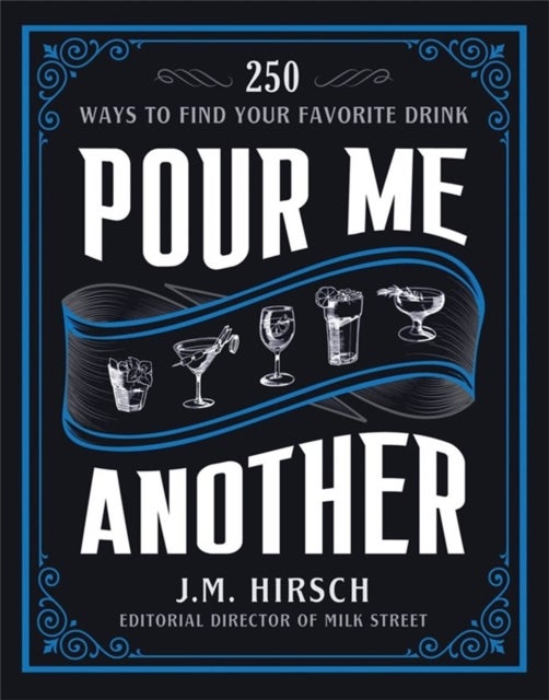 Pour Me Another - 250 Ways to Find Your Favorite Drink
