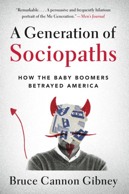 A Generation of Sociopaths - How the Baby Boomers Betrayed America