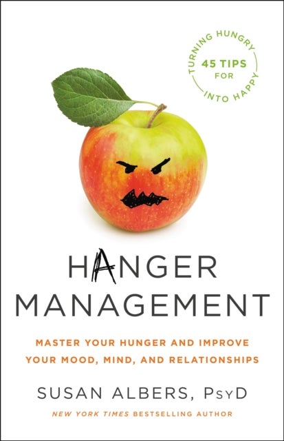 Hanger Management - Master Your Hunger and Improve Your Mood, Mind, and Relationships