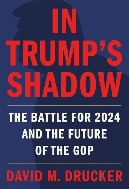 In Trump's Shadow - The Battle for 2024 and the Future of the GOP