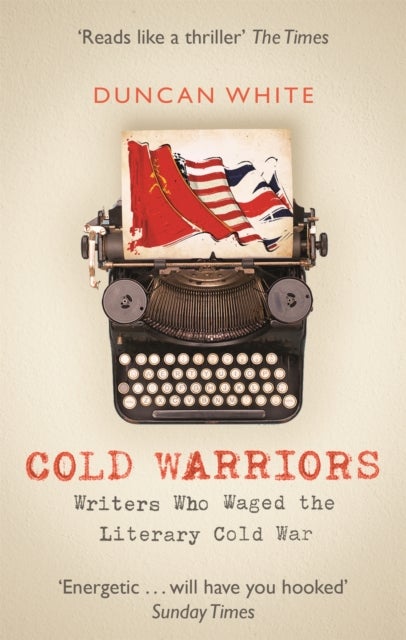 Cold Warriors - Writers Who Waged the Literary Cold War
