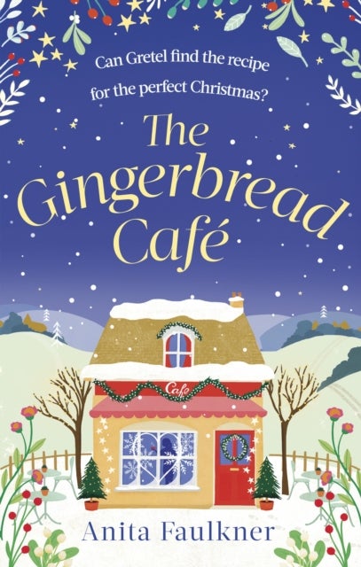 The Gingerbread Cafe - Curl up this winter with the most heart-warming festive romance set in the Cotswolds