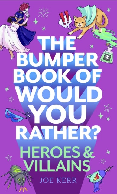 The Bumper Book of Would You Rather?: Heroes and Villains edition - The perfect stocking filler for kids!