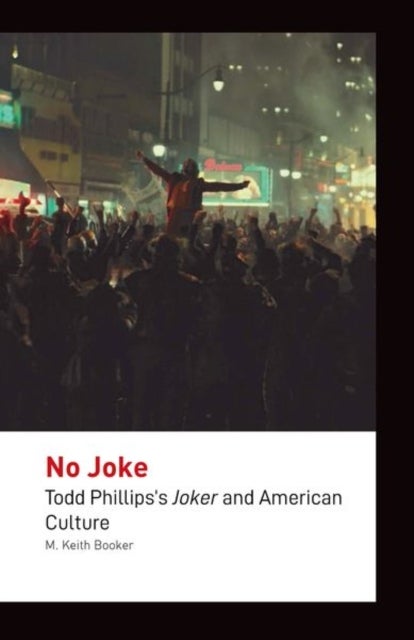 No Joke - Todd Phillips's Joker and American Culture