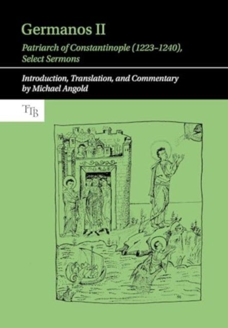 Germanos II, Patriarch of Constantinople (1223-1240) - Select Sermons