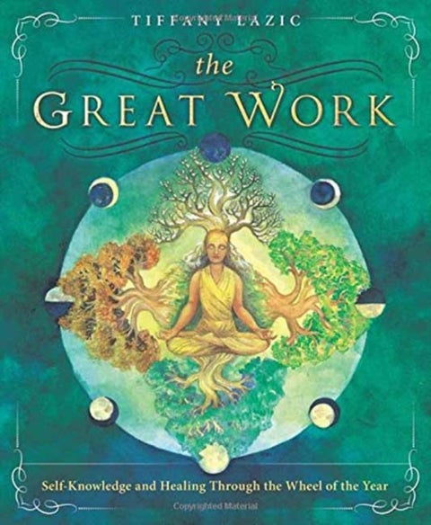 The Great Work - Self-Knowledge and Healing Through the Wheel of the Year