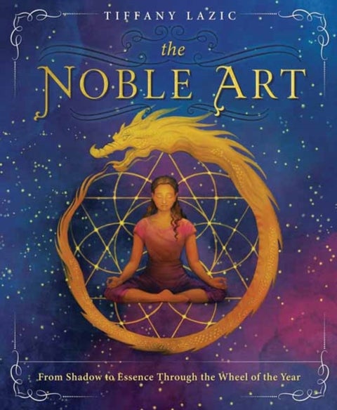 The Noble Art - From Shadow to Essence Through the Wheel of the Year