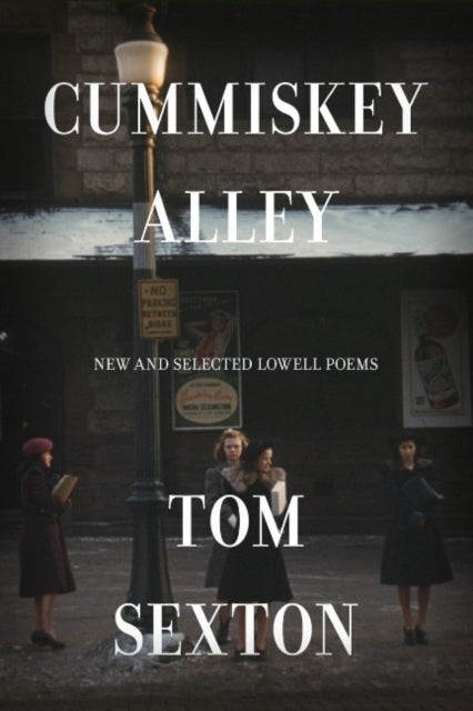Cummiskey Alley - New and Selected Lowell Poems