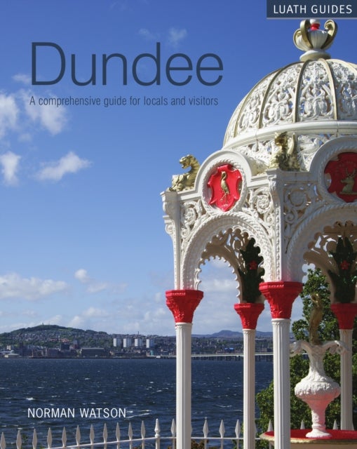 Dundee - A comprehensive guide for locals and visitors
