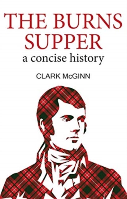 The Burns Supper - A Concise History
