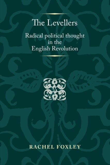 The Levellers - Radical Political Thought in the English Revolution