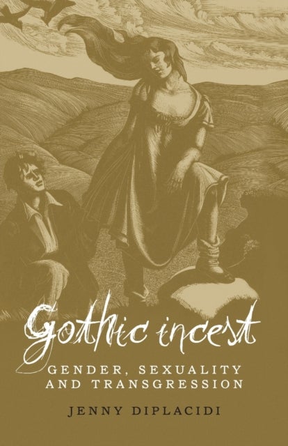 Gothic Incest - Gender, Sexuality and Transgression