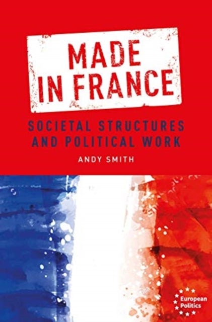 Made in France - Societal Structures and Political Work