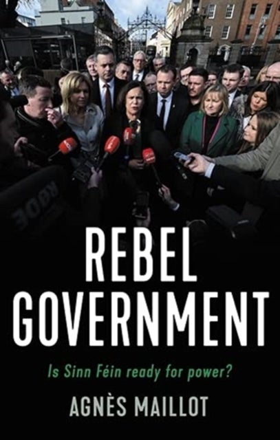 Rebels in Government - Is Sinn Fein Ready for Power?