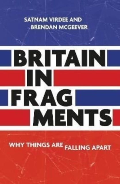Britain in Fragments - Why Things are Falling Apart