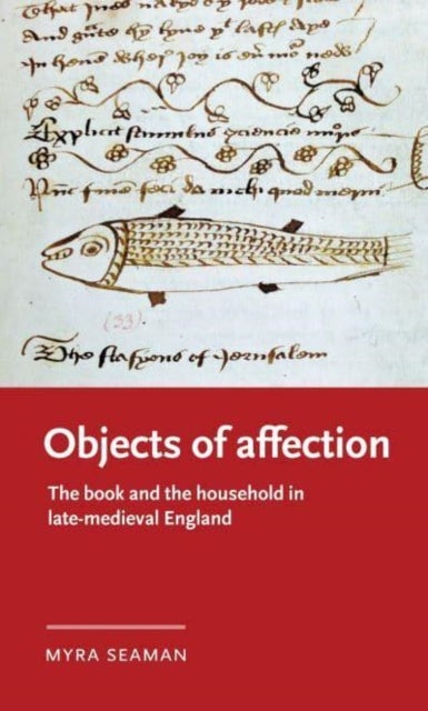 Objects of Affection - The Book and the Household in Late Medieval England