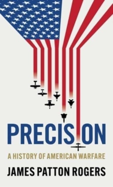 Precision - A History of American Warfare
