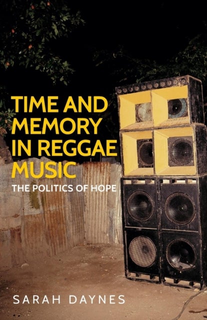 Time and Memory in Reggae Music - The Politics of Hope