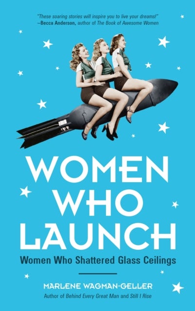 Women Who Launch - The Women Who Shattered Glass Ceilings (Strong women)
