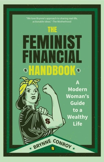 The Feminist Financial Handbook - A Modern Woman's Guide to a Wealthy Life (Feminism Book, for Readers of Hood Feminism or The Financial Diet)