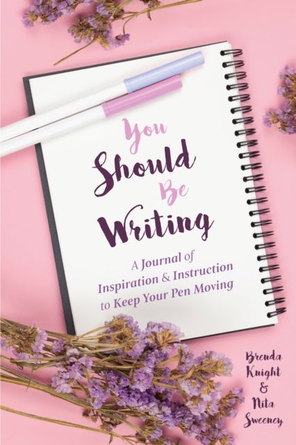 You Should Be Writing - A Journal of Inspiration & Instruction to Keep Your Pen Moving (Gift for writers)