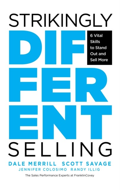 Strikingly Different Selling - 6 Vital Skills to Stand Out and Sell More