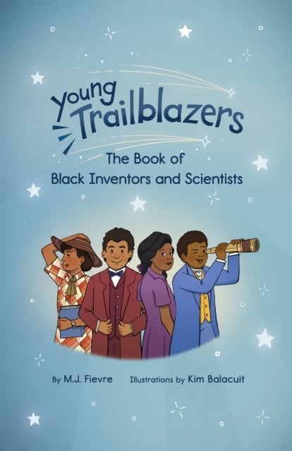 Young Trailblazers: The Book of Black Inventors and Scientists - (Inventions by Black People, Black History for Kids, Children's United States History)