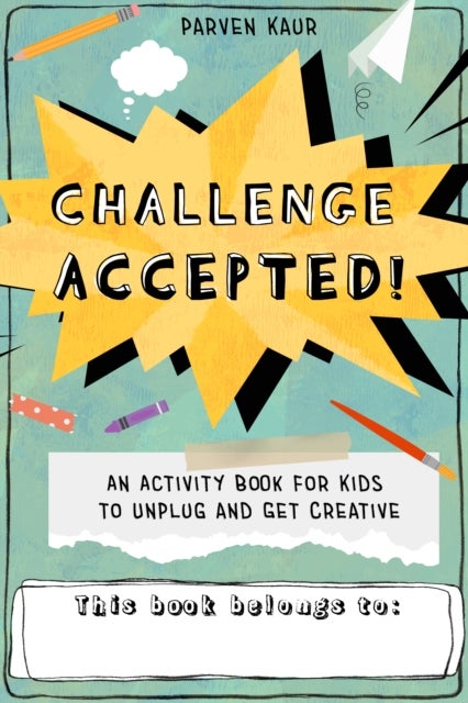 Challenge Accepted! - Activities for Kids to Unplug and Get Creative (Mindfulness Coloring Book, Puzzles)