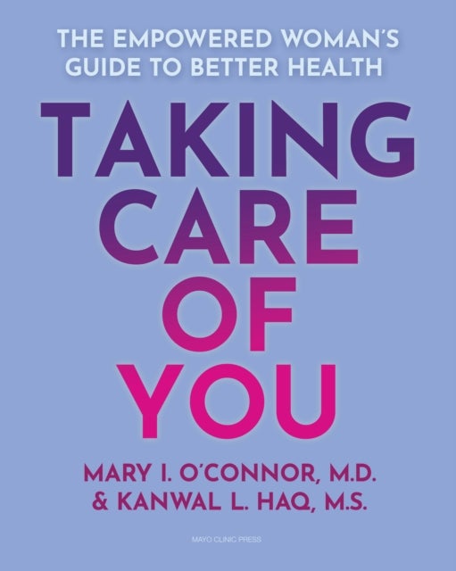 Taking Care of You - The Empowered Woman's Guide to Better Health