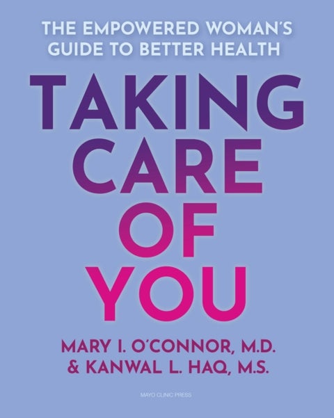Taking Care of You - The Empowered Woman's Guide to Better Health