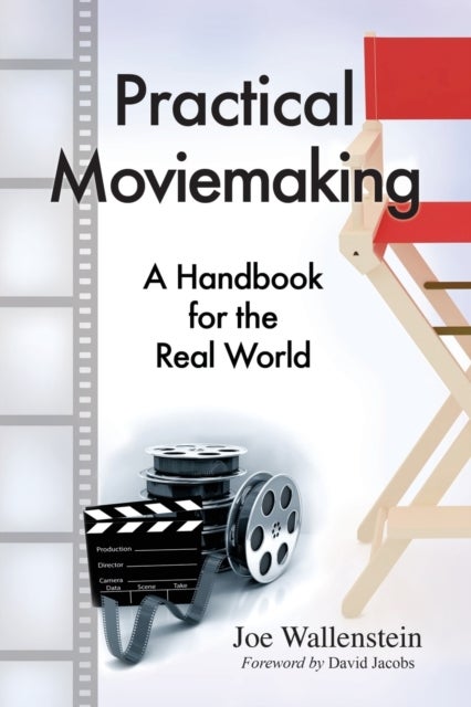 Practical Moviemaking - A Handbook for the Real World