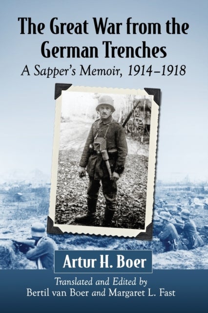 The Great War from the German Trenches - A Sapper's Memoir, 1914-1918