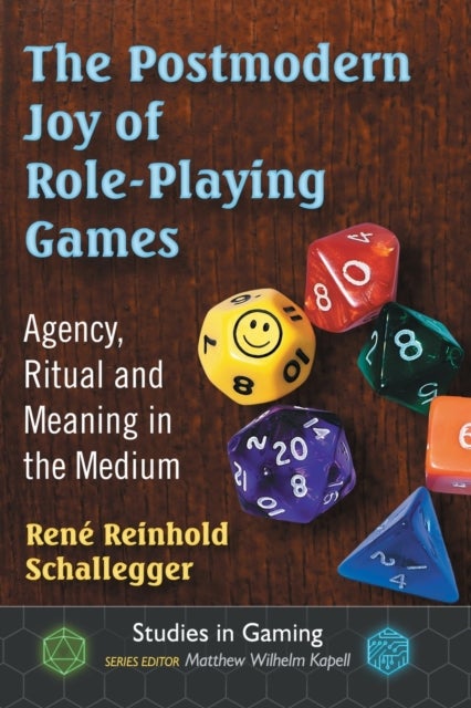 The Postmodern Joy of Role-Playing Games - Agency, Ritual and Meaning in the Medium