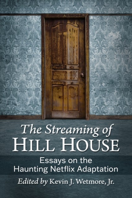 The Streaming of Hill House - Essays on the Haunting Netflix Adaptation