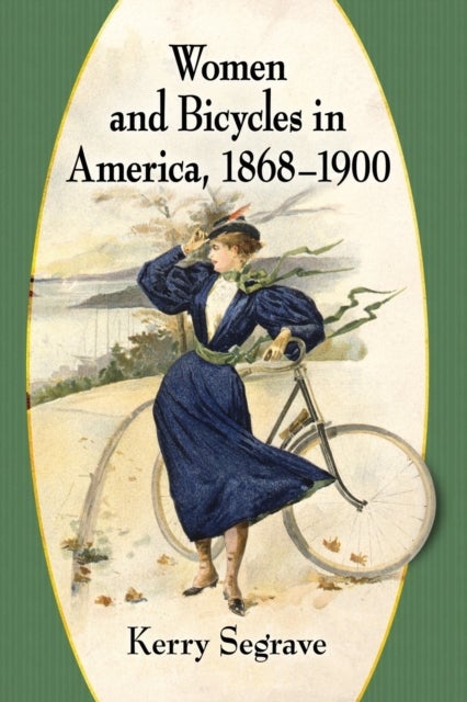 Women and Bicycles in America, 1868-1900