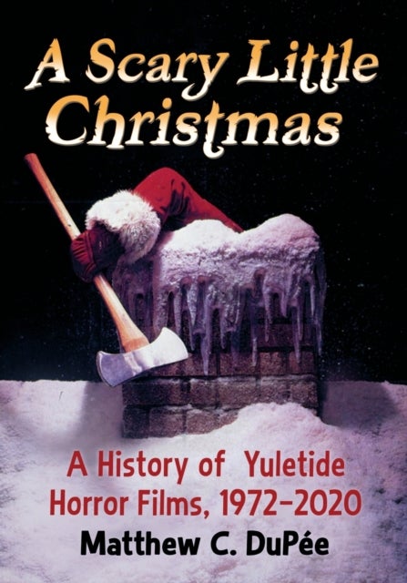 A Scary Little Christmas - A History of Yuletide Horror Films, 1972-2020