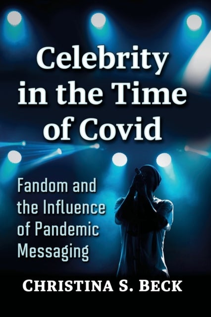 Celebrity in the Time of Covid - Fandom and the Influence of Pandemic Messaging