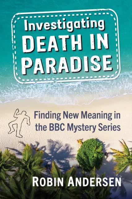 Investigating Death in Paradise - Finding New Meaning in the BBC Mystery Series