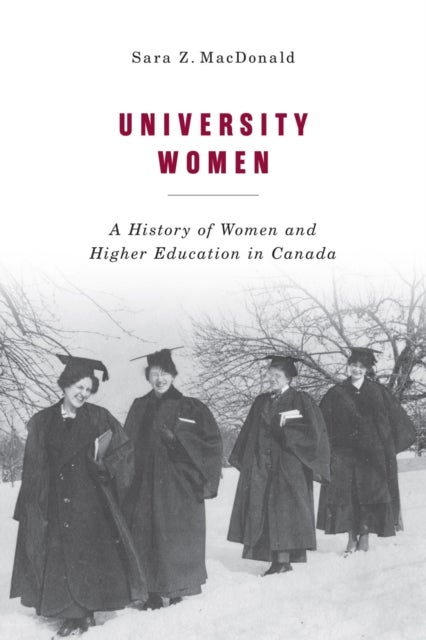 University Women - A History of Women and Higher Education in Canada