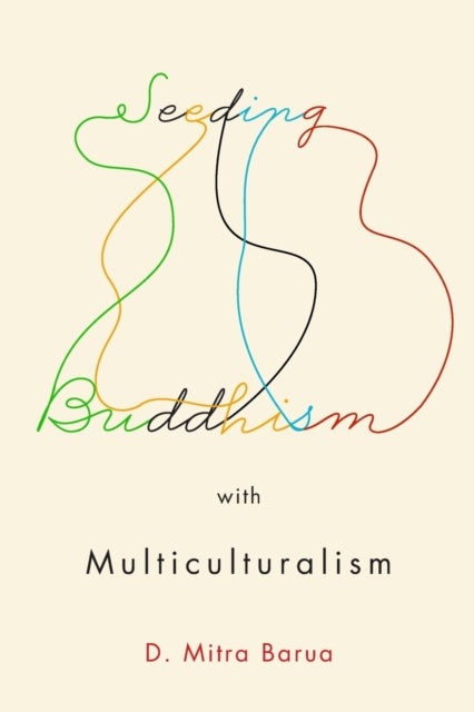 Seeding Buddhism with Multiculturalism - The Transmission of Sri Lankan Buddhism in Toronto