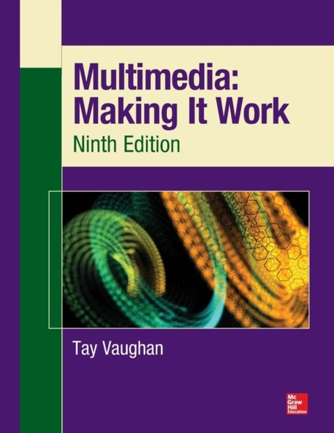 Multimedia: Making It Work, Ninth Edition