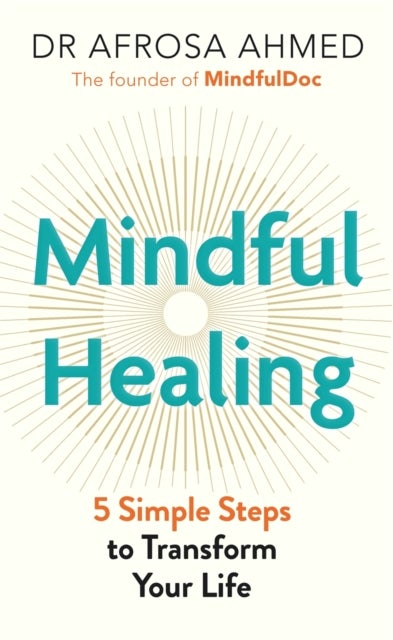 Mindful Healing - 5 Simple Steps to Transform Your Life