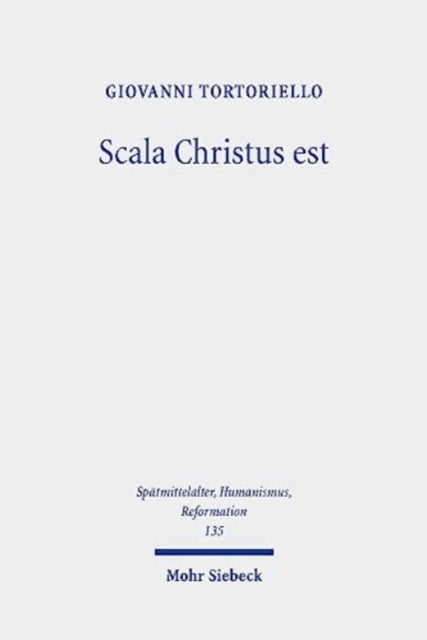 Scala Christus est - Reassessing the Historical Context of Martin Luther's Theology of the Cross