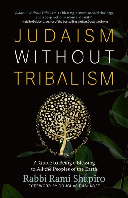 Judaism Without Tribalism - A Guide to Being a Blessing to All the Peoples of the Earth