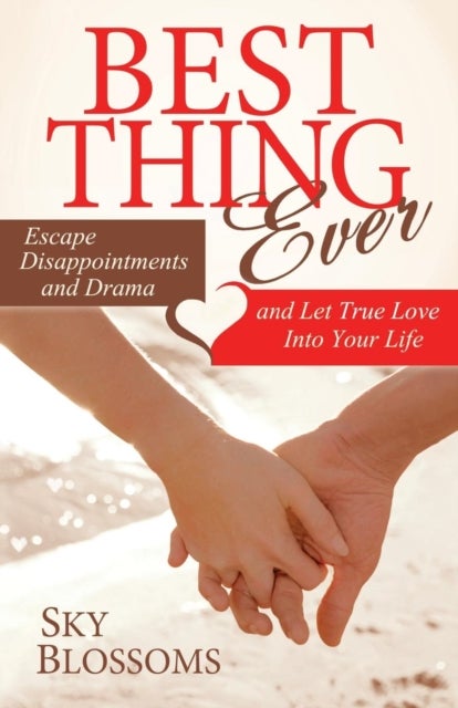 Best Thing Ever - Escape Disappointments and Drama and Let True Love Into Your Life