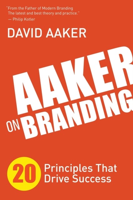 Aaker on Branding - 20 Principles That Drive Success